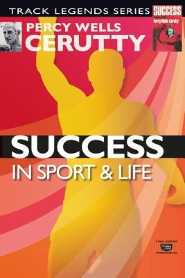 Success: In Sport and Life by Cerutty, Percy Wells