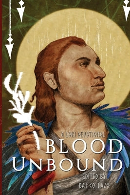 Blood Unbound: A Loki Devotional by Collazo, Bat