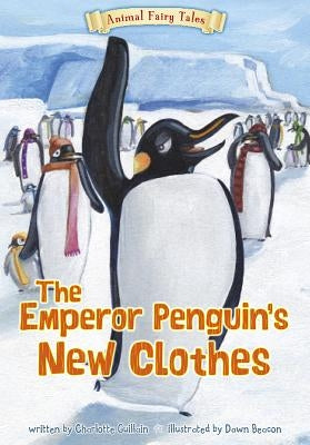 The Emperor Penguin's New Clothes by Guillain, Charlotte