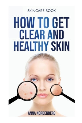 How to get clear and healthy skin by Nordenberg