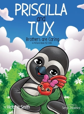 Priscilla and Tux: Brothers are Caring by Smith, Victoria M.
