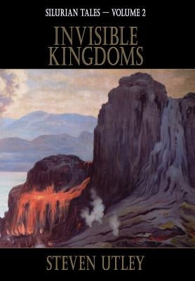 Invisible Kingdoms by Utley, Steven
