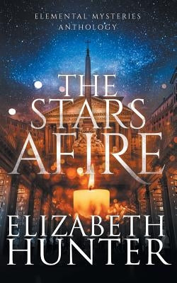 The Stars Afire: An Elemental Mysteries Anthology by Hunter, Elizabeth