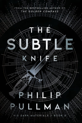 His Dark Materials: The Subtle Knife (Book 2) by Pullman, Philip