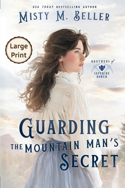 Guarding the Mountain Man's Secret by Beller, Misty M.