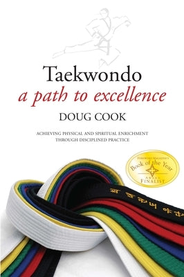 Taekwondo: A Path to Excellence by Cook, Doug