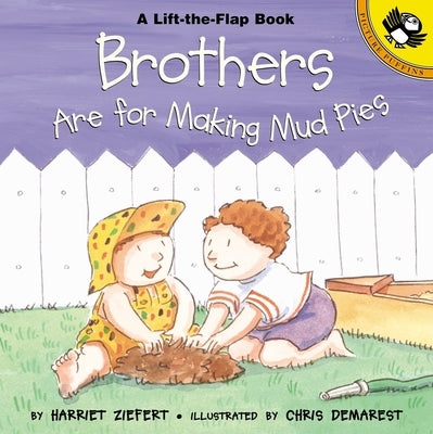 Brothers Are for Making Mud Pies by Ziefert, Harriet