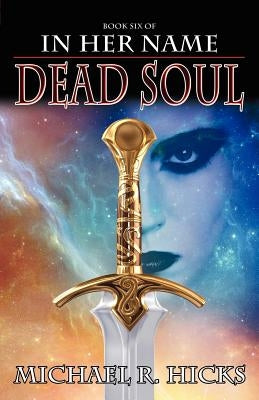 In Her Name Dead Soul by Hicks, Michael R.