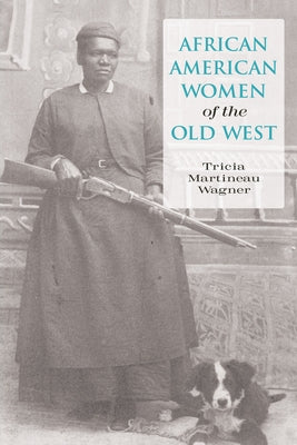 African American Women of the Old West by Wagner, Tricia Martineau