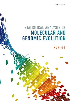 Statistical Analysis of Molecular and Genomic Evolution by Gu, Xun