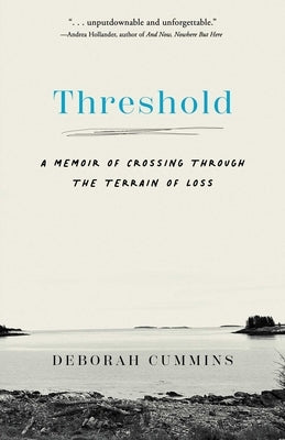 Threshold: A Memoir of Crossing Through the Terrain of Loss by Cummins, Deborah