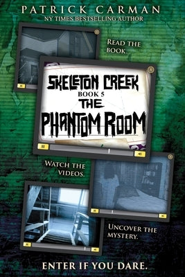 Skeleton Creek #5: The Phantom Room by Carman, Patrick