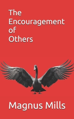 The Encouragement of Others by Mills, Magnus