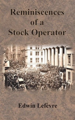 Reminiscences of a Stock Operator by Lef&#195;&#168;vre, Edwin