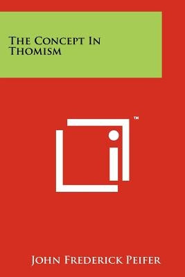 The Concept In Thomism by Peifer, John Frederick