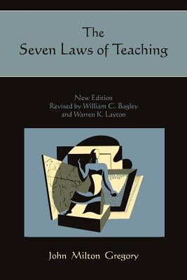 The Seven Laws of Teaching by Gregory, John Milton