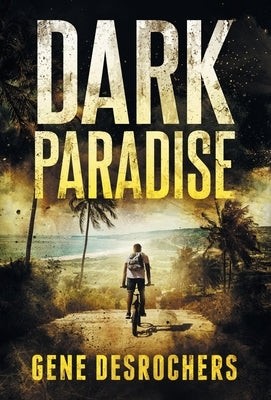 Dark Paradise: A Caribbean Noir Murder Mystery by DesRochers, Gene