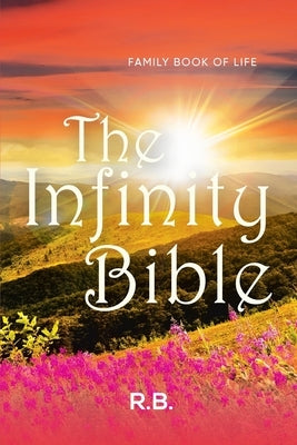 The Infinity Bible: Family Book of Life by R. B.