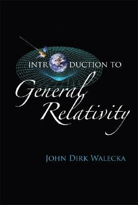 Introduction to General Relativity by Walecka, John Dirk