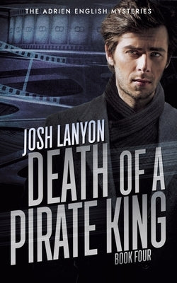 Death of a Pirate King: The Adrien English Mysteries 4 by Lanyon, Josh