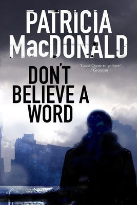 Don't Believe a Word by MacDonald, Patricia