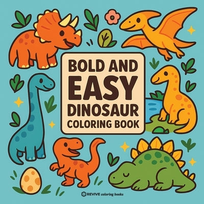 Bold & Easy Dinosaur Coloring Book: Fun & Relaxing Stress Relief Coloring by Revive Coloring Books