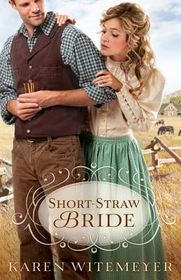 Short-Straw Bride by Witemeyer, Karen