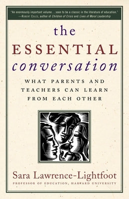 The Essential Conversation: What Parents and Teachers Can Learn from Each Other by Lawrence-Lightfoot, Sara