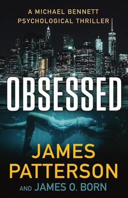 Obsessed: A Michael Bennett Thriller by Patterson, James