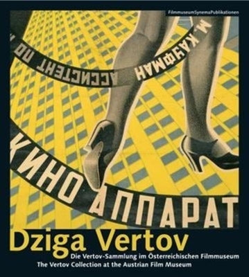 Dziga Vertov: The Vertov Collection at the Austrian Film Museum/Die Vertov-Sammlung Im Osterreichischen Filmmuseum by Tode, Thomas