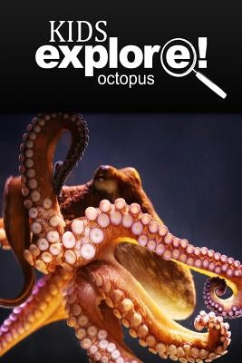 Octopus - Kids Explore: Animal books nonfiction - books ages 5-6 by Explore!, Kids