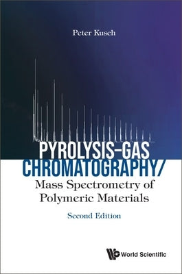 Pyrolysis-Gas Chromatography/Mass Spectrometry of Polymeric Materials (Second Edition) by Kusch, Peter