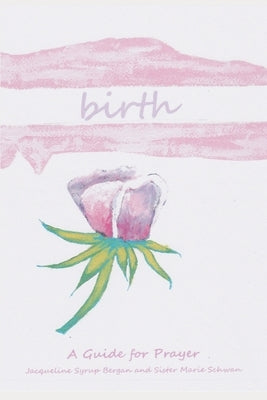 Birth: A Guide for Prayer by Schwan Csj, Marie