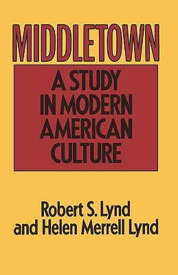 Middletown: A Study in Modern American Culture by Lynd, Robert