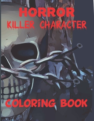 horror killer character coloring book: Serial Killers And horror killer character movie coloring book by Osman, Mahmoud