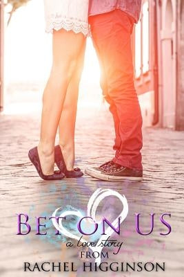 Bet on Us by Higginson, Rachel