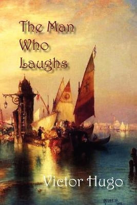 The Man Who Laughs by Hugo, Victor