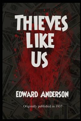 Thieves Like Us by Anderson, Edward