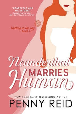 Neanderthal Marries Human: A Smarter Romance by Reid, Penny