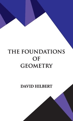 The Foundations of Geometry by Hilbert, David