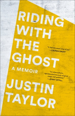 Riding with the Ghost: A Memoir by Taylor, Justin