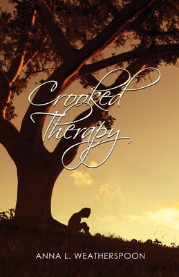 Crooked Therapy by Weatherspoon, Anna L.