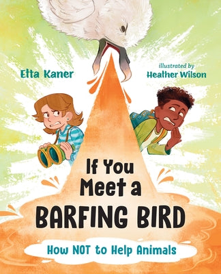 If You Meet a Barfing Bird: How Not to Help Animals by Kaner, Etta