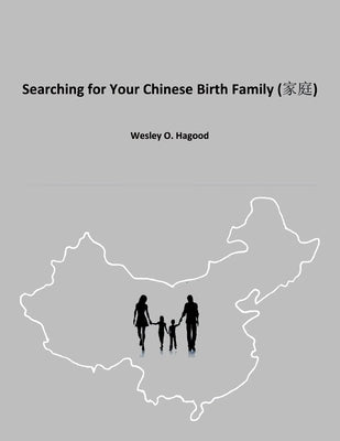 Searching for Your Chinese Birth Family by Hagood, Wesley O.