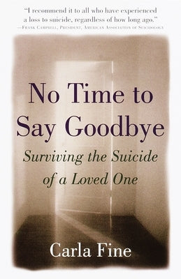 No Time to Say Goodbye: Surviving the Suicide of a Loved One by Fine, Carla