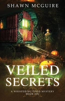 Veiled Secrets: A Whispering Pines Mystery, Book 6 by McGuire, Shawn