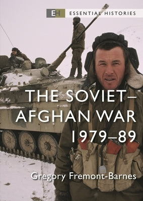 The Soviet-Afghan War: 1979-89 by Fremont-Barnes, Gregory