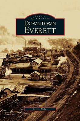 Downtown Everett by Dehm, M. L.