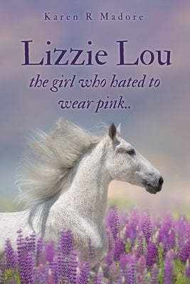 Lizzie Lou the girl who hated to wear pink.. by Madore, Karen R.