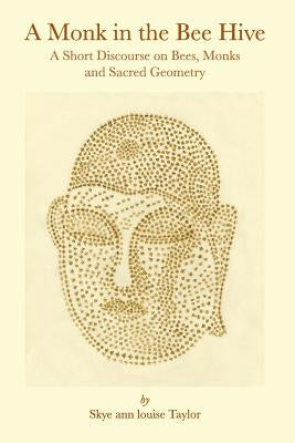 A Monk in the Bee Hive by Taylor, Skye Ann Louise